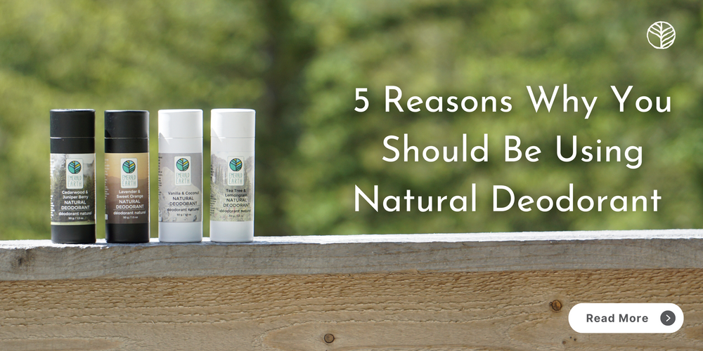 5 Reasons why you should be using Natural Deodorant