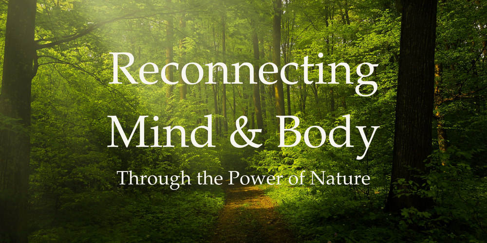 Reconnecting Mind + Body Through the Power of Nature