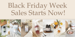 Black Friday Week Starts Now : Shop our Store Wide Sales!